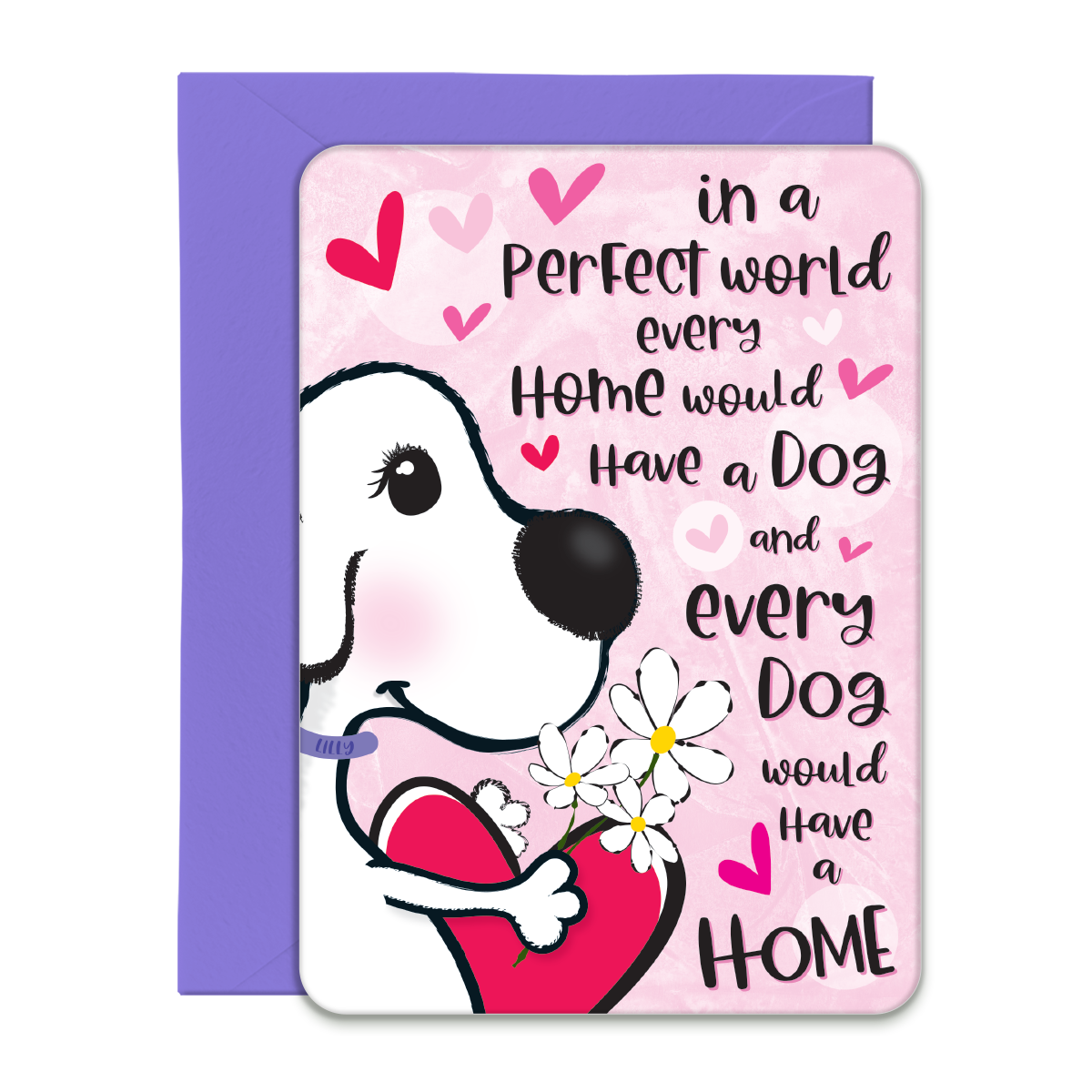 Every Dog Would Have a Home Greeting Card, Post Card with Envelope