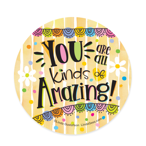You Are All kinds of Amazing Sticker, 3 inch Sticker