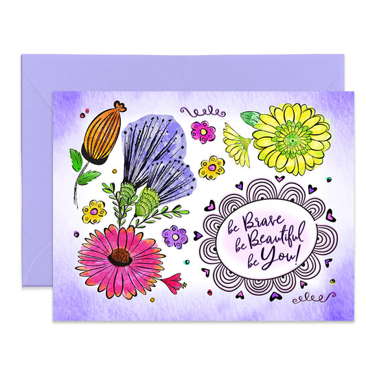 Be Brave Be Beautiful Be You Floral Greeting Card