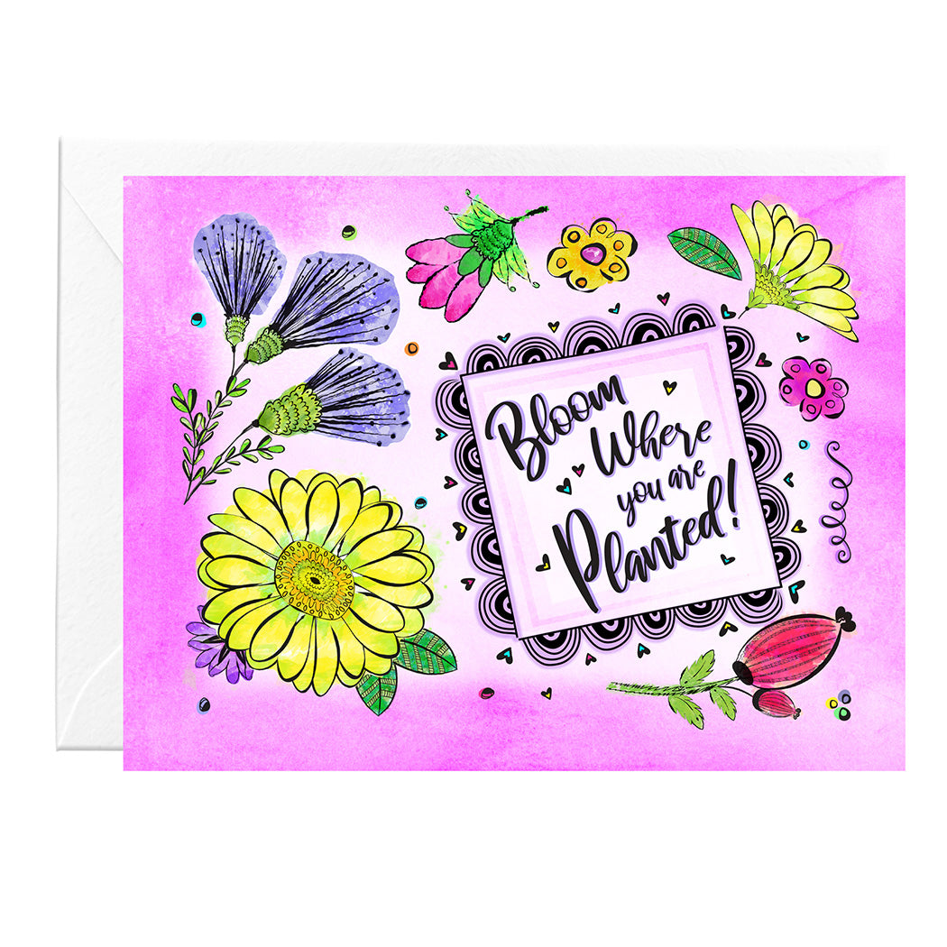 Bloom Where You Are Planted Floral Greeting Card