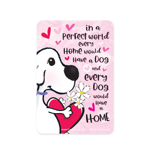 In a perfect world every home would have a dog and every dog would have a home sticker
