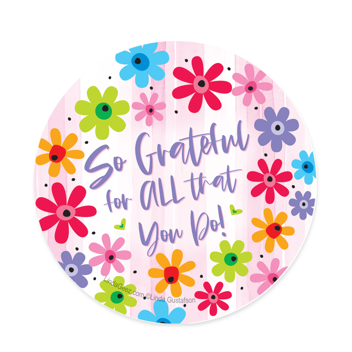 So Grateful for all that you do Round Sticker, 3 inch round sticker