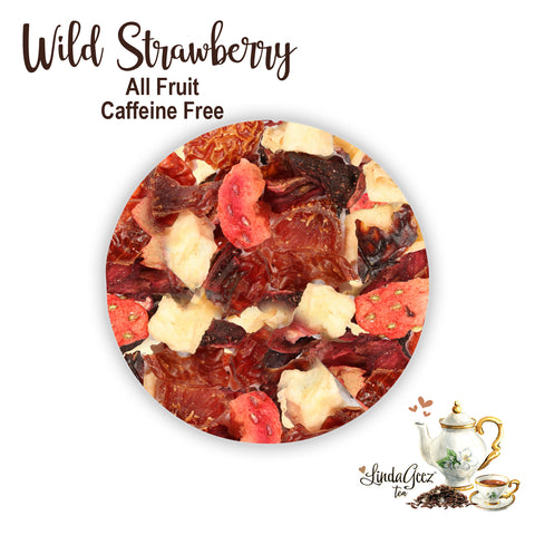 Wild Strawberry Loose Leaf Tea | Wild Strawberry Fruit Tea | Fruit Tea | Caffeine Free