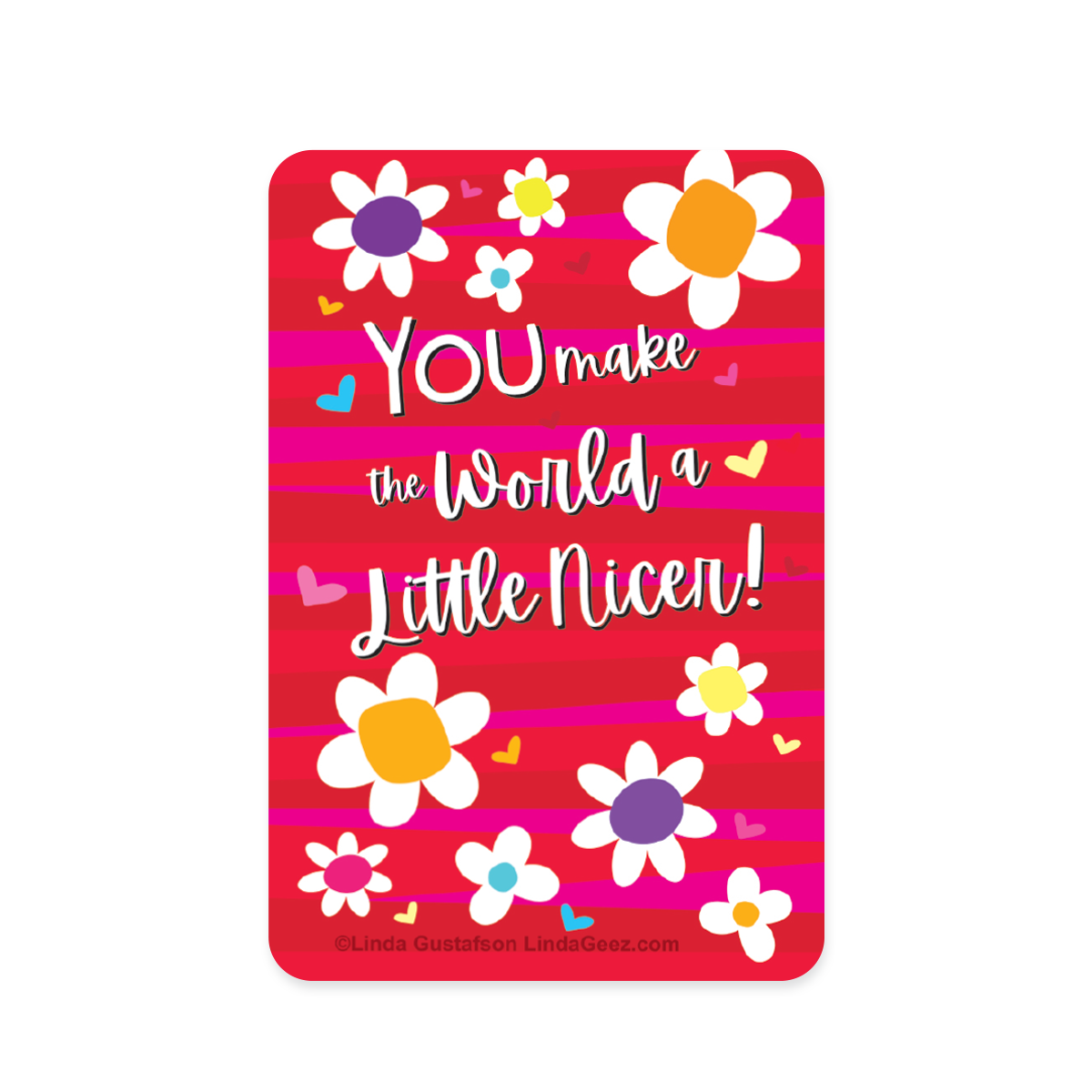 You Make the World a Better Place Sticker