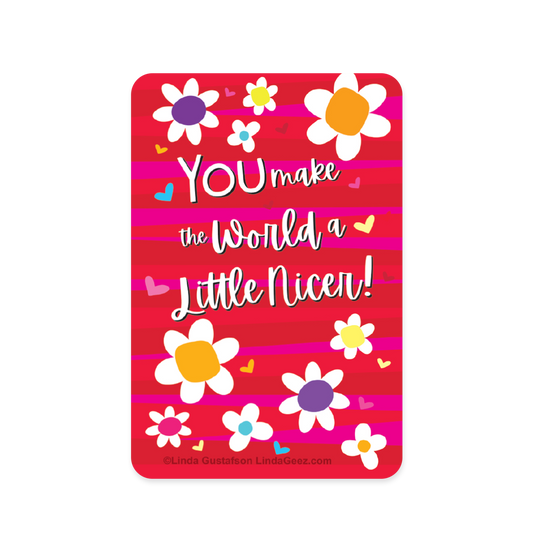 You Make the World a Better Place Sticker